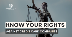 (Gershfeld Law Group graphic featuring Lady Justice and the message “Know Your Rights Against Credit Card Companies”—emphasizing legal protection and advocacy.